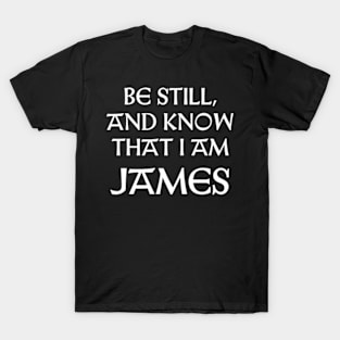 Be Still And Know That I Am James T-Shirt